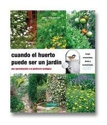 Cuando el Huerto Puede Ser un Jardín "Una Aproximación a la Jardinería Ecológica"