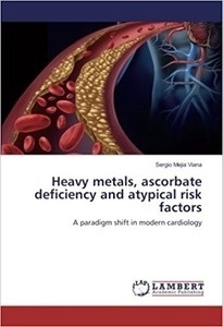 Heavy Metals, Ascorbate Deficiency And Atypical Risk Factors "A Paradigm Shift In Modern Cardiology"