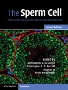The Sperm Cell "Production, Maturation, Fertilization, Regeneration"