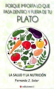 Porque Importa lo Que Pasa Dentro y Fuera del Plato "La Salud y La Nutrición"