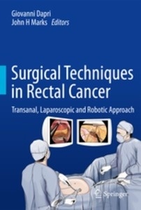 Surgical Techniques in Rectal Cancer "Transanal, Laparoscopic and Robotic Approach"