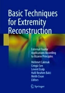 Basic Techniques for Extremity Reconstruction "External Fixator Applications According to Ilizarov Principles"
