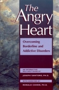 The Angry Heart "Overcoming Borderline and Addictive Disorders"