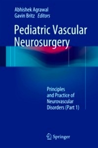 Pediatric Vascular Neurosurgery "Principles and Practice of Neurovascular Disorders (Part 1)"