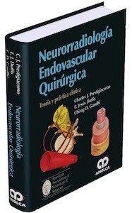 Neurorradiología Endovascular Quirúrgica "Teoría y Práctica Clínica"