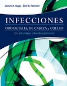 Infecciones Orofaciales, de Cabeza y Cuello "Un abordaje interdisciplinario"