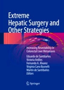 Extreme Hepatic Surgery and Other Strategies "Increasing Resectability in Colorectal Liver Metastases"