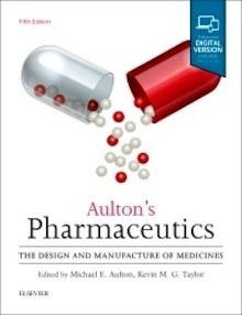 Aulton's Pharmaceutics "The Design and Manufacture of Medicines"