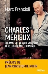 Charles Mérieux: L'Homme Qui Voulait Vacciner Tous les Enfants Du Monde