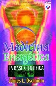 Medicina Energética. La Base Científica(AGOTADO)