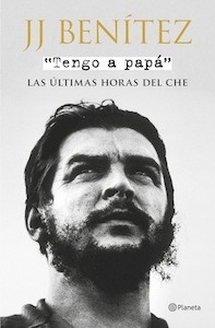 Tengo a Papa: Las Ultimas Horas del Che