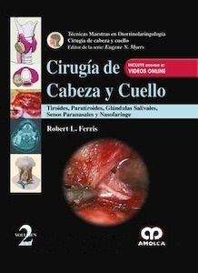 Cirugía de Cabeza y Cuello Vol. 2 "Tiroides, Paratiroides, Glandulas Salivales, Senos Paranasales y Nasofaringe."