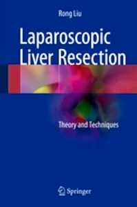 Laparoscopic Liver Resection "Theory and Techniques"