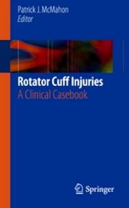Rotator Cuff Injuries "A Clinical Casebook"