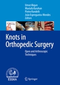 Knots in Orthopedic Surgery "Open and Arthroscopic Techniques"