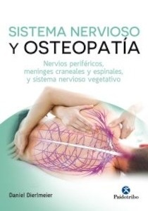 Sistema Nervioso y Osteopatía "Nervios Periféricos, Meninges Craneales y Espinales, y Sistema Nervioso Vegetativo"