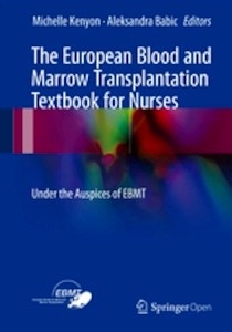 The European Blood and Marrow Transplantation Textbook for Nurses "Under the Auspices of EBMT"