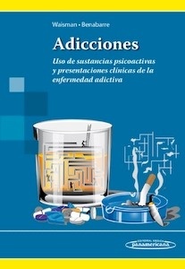 Adicciones. Uso de Sustancias Psicoactivas y Presentaciones Clínicas de la Enfermedad Adictiva