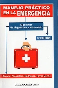 Manejo Práctico en la Emergencia "Algoritmos de Diagnóstico y Tratamiento"