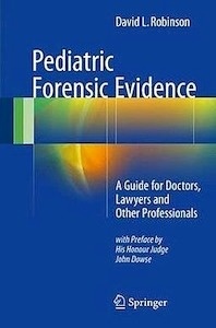 Pediatric Forensic Evidence "A Guide for Doctors, Lawyers and Other Professionals"