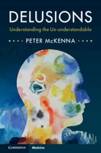 Delusions "Understanding the Un-understandable"