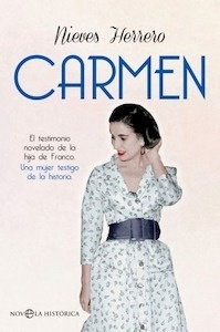 Carmen "El testimonio novelado de la hija de Franco. Una mujer testigo de la Historia"