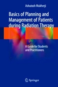Basics of Planning and Management of Patients during Radiation Therapy "A Guide for Students and Practitioners"
