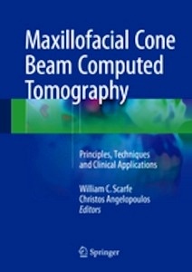 Maxillofacial Cone Beam Computed Tomography "Principles, Techniques and Clinical Applications"