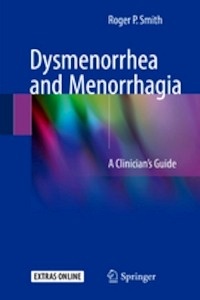 Dysmenorrhea and Menorrhagia "A Clinician s Guide"