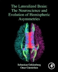 The Lateralized Brain "The Neuroscience and Evolution of Hemispheric Asymmetries"