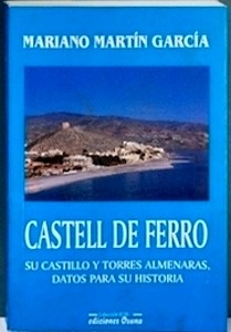 Castell de Ferro, su Castillo y Torres Almenaras. Datos para su Historia.