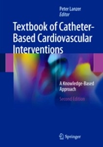 Textbook of Catheter-Based Cardiovascular Interventions "A Knowledge-Based Approach"