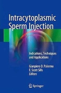 Intracytoplasmic Sperm Injection "Indications, Techniques and Applications"