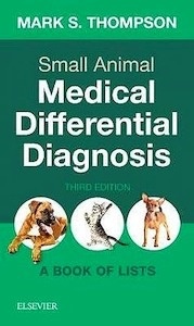 Small Animal Medical Differential Diagnosis "A Book of Lists"