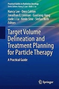 Target Volume Delineation and Treatment Planning for Particle Therapy "A Practical Guide"