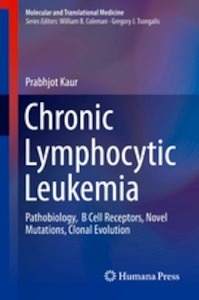 Chronic Lymphocytic Leukemia "Pathobiology, B Cell Receptors, Novel Mutations, Clonal Evolution"