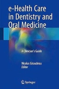 E-Health Care in Dentistry and Oral Medicine "A Clinician's Guide"