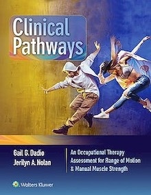 Clinical Pathways "An Occupational Therapy Assessment for Range of Motion & Manual Muscle Strength"