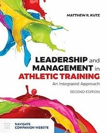 Leadership And Management In Athletic Training "A Integrated Approach"