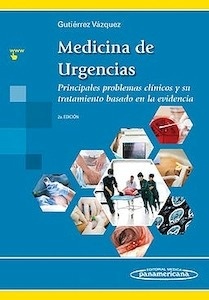 Medicina de Urgencias "Principales Problemas Clínicos y Su Tratamiento Basado en la Evidencia"