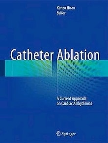 Catheter Ablation "A Current Approach on Cardiac Arrhythmias"