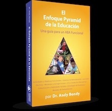 El Enfoque Pyramid de la Educación "Una Guía para un ABA Funcional"