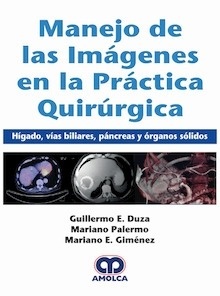 Manejo de las Imagenes en la Práctica Clínica "Hígado, Vías Biliares, Páncreas y Órganos Solidos"