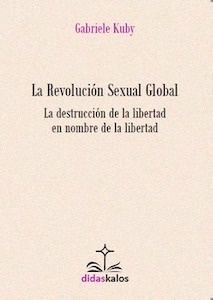 La Revolución Sexual Global "La Destrucción de la Libertad en Nombre de la Libertad"