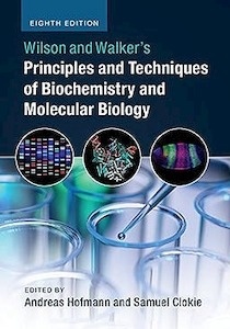 Wilson and Walker's. Principles and Techniques of Biochemistry and Molecular Biology