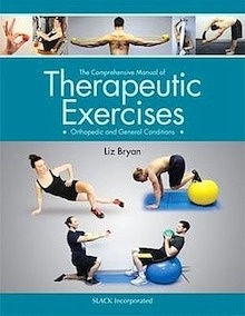 The Comprehensive Manual of Therapeutic Exercises "Orthopedic and General Conditions"