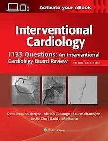 Interventional Cardiology "1133 Questions. An Interventional Cardiology Board Review"