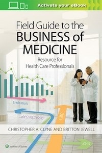 Field Guide to the Business of Medicine "Resource for Health Care Professionals"