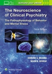 The Neuroscience of Clinical Psychiatry "The Pathophysiology of Behavior and Mental Illness"