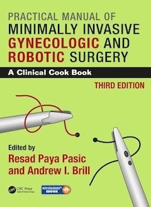 Practical Manual of Minimally Invasive Gynecologic and Robotic Surgery "A Clinical Cook Book"